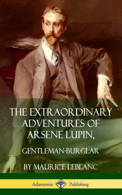 The Extraordinary Adventures of Arsene Lupin, Gentleman-Burglar (Hardcover) - Hardcover