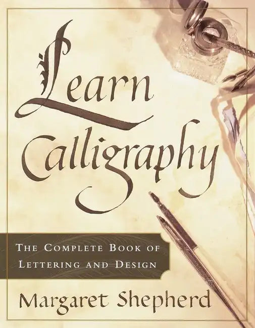 Learn Calligraphy: The Complete Book of Lettering and Design - Paperback