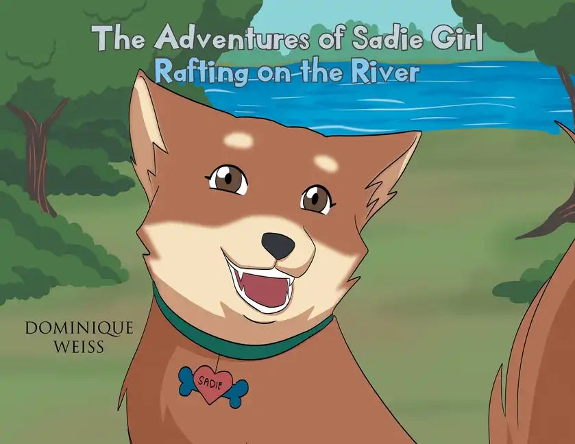 The Adventures of Sadie Girl: Rafting on the River - Paperback
