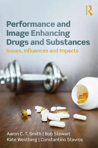 Performance and Image Enhancing Drugs and Substances: Issues, Influences and Impacts - Paperback