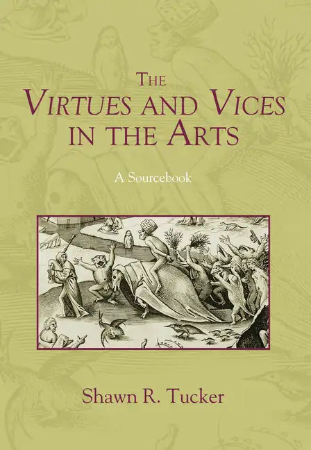 The Virtues and Vices in the Arts: A Sourcebook - Paperback