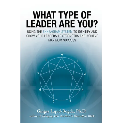 What Type of Leader Are You?: Using the Enneagram System to Identify and Grow Your Leadership Strenghts and Achieve Maximum Succes - Paperback