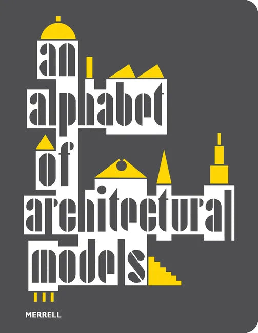An Alphabet of Architectural Models - Paperback