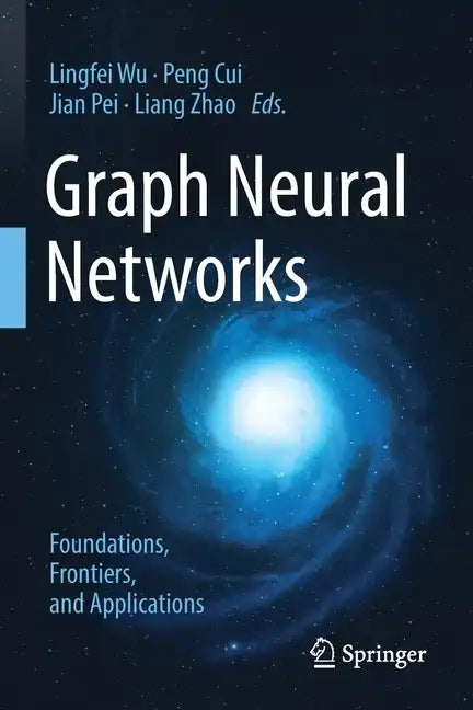 Graph Neural Networks: Foundations, Frontiers, and Applications - Paperback