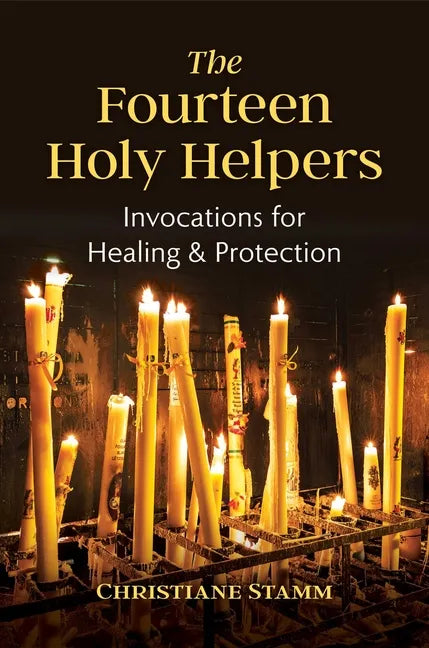 The Fourteen Holy Helpers: Invocations for Healing and Protection - Paperback