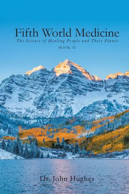 Fifth World Medicine (Book II): The Science of Healing People and Their Planet - Paperback