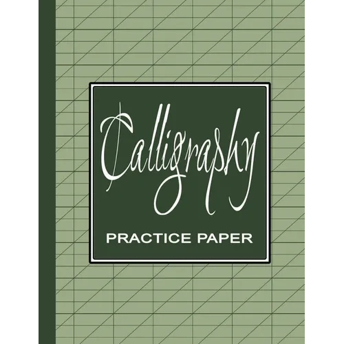 Calligraphy Practice Workbook: Learn Calligraphy Practice Sheets Slanted Grid Paper Notebook for Beginners to Learn Handwriting - Green Sage - Paperback