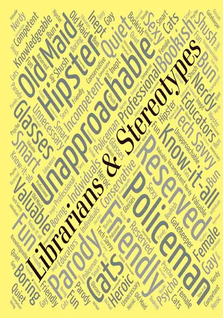 Librarians & Stereotypes: So, Now What? - Paperback