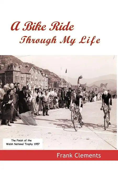 A Bike Ride Through My Life - Hardcover
