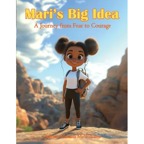 Mari's Big Idea: A Journey from Fear to Courage - Paperback