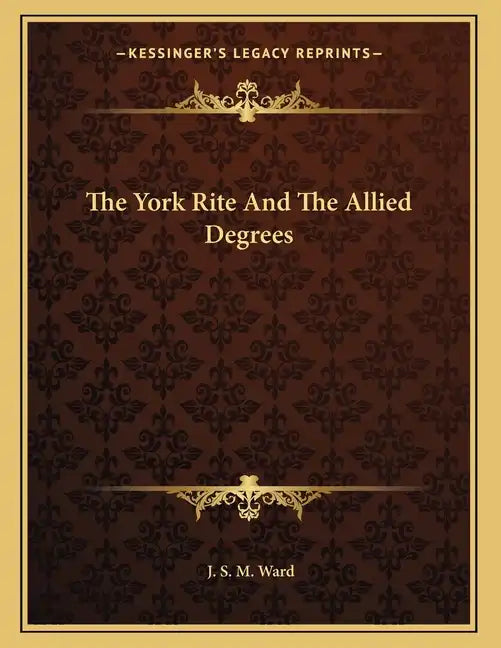 The York Rite And The Allied Degrees - Paperback