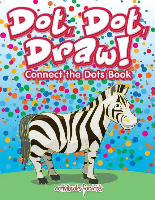 Dot, Dot, Draw! Connect the Dots Book - Paperback