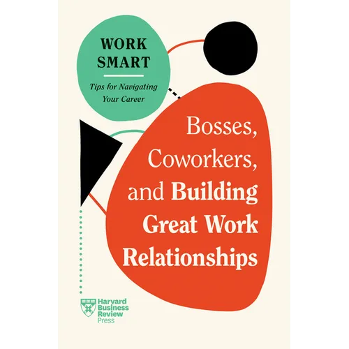 Bosses, Coworkers, and Building Great Work Relationships (HBR Work Smart Series) - Paperback