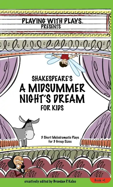 Shakespeare's A Midsummer Night's Dream for Kids: 3 Short Melodramatic Plays for 3 Group Sizes - Hardcover