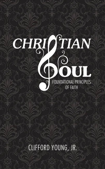 Christian Soul: Foundation Principles of Faith - Paperback