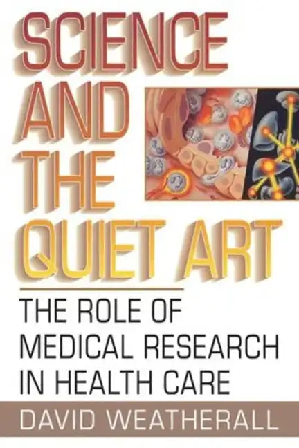 Science and the Quiet Art: The Role of Medical Research in Health Care - Paperback