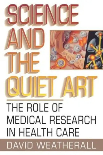 Science and the Quiet Art: The Role of Medical Research in Health Care - Paperback