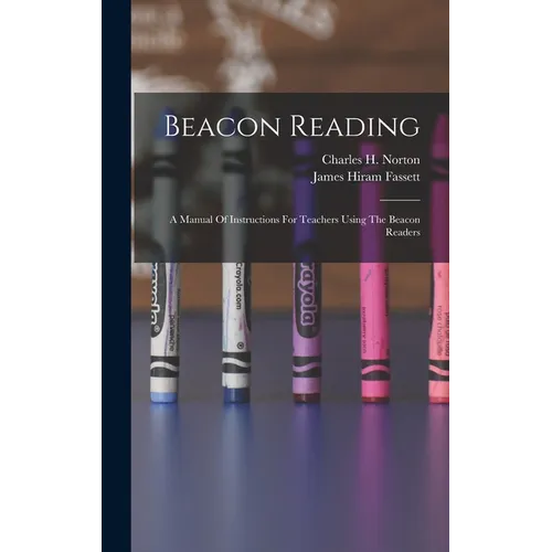 Beacon Reading: A Manual Of Instructions For Teachers Using The Beacon Readers - Hardcover