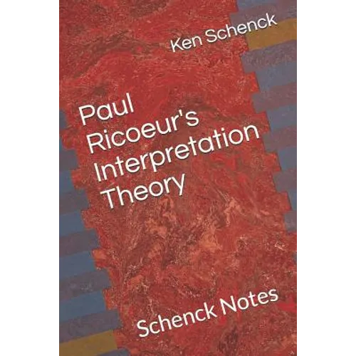 Paul Ricoeur's Interpretation Theory: Schenck Notes - Paperback