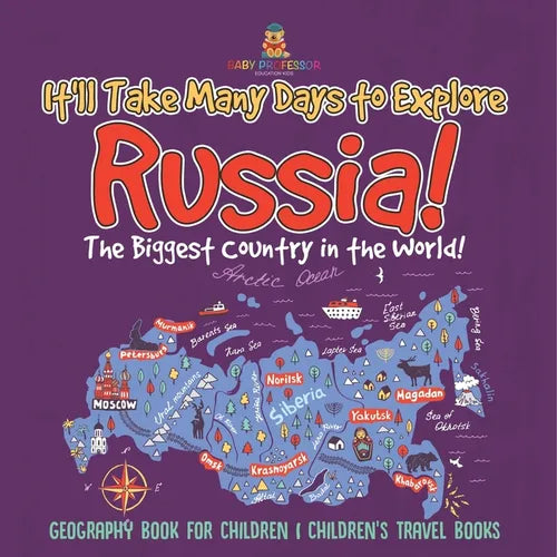 It'll Take Many Days to Explore Russia! The Biggest Country in the World! Geography Book for Children Children's Travel Books - Paperback