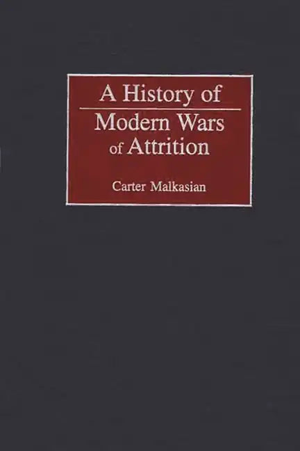 A History of Modern Wars of Attrition - Hardcover