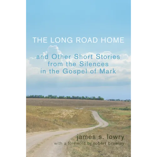 The Long Road Home: And Other Short Stories from the Silences in the Gospel of Mark - Paperback