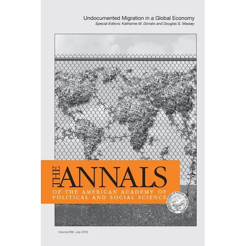 The Annals of the American Academy of Political & Social Science: Undocumented Migration in a Global Economy - Paperback