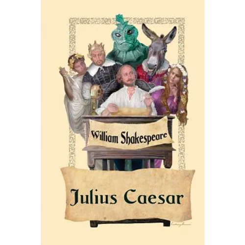 Julius Caesar: A Tragedy of Power, Loyalty, and Political Upheaval - Paperback