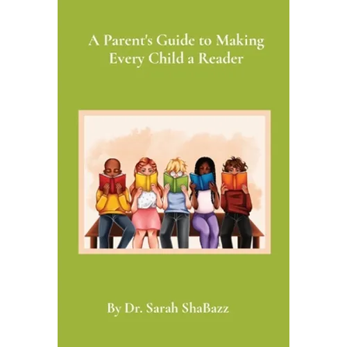 A Parent's Guide to Making Every Child a Reader: Strategies for helping struggling readers over third grade - Paperback