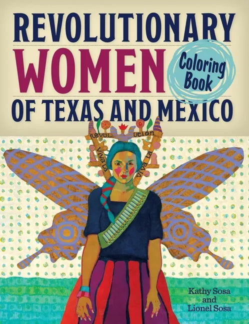 Revolutionary Women of Texas and Mexico Coloring Book: A Coloring Book for Kids and Adults - Paperback