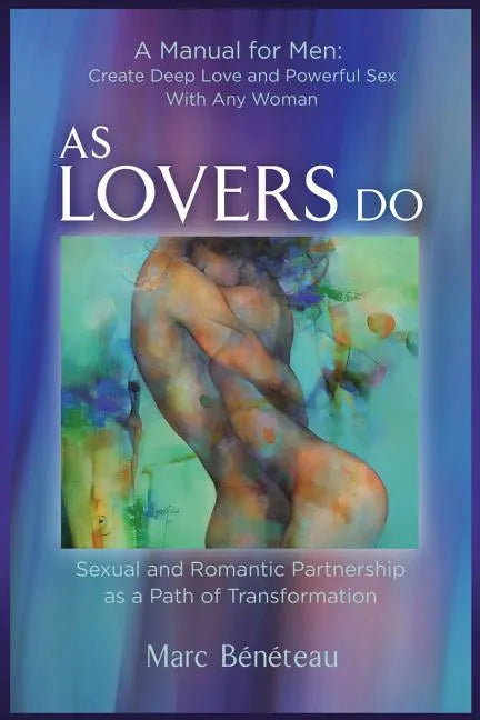 As Lovers Do: Sexual and Romantic Partnership as a Path of Transformation - Paperback