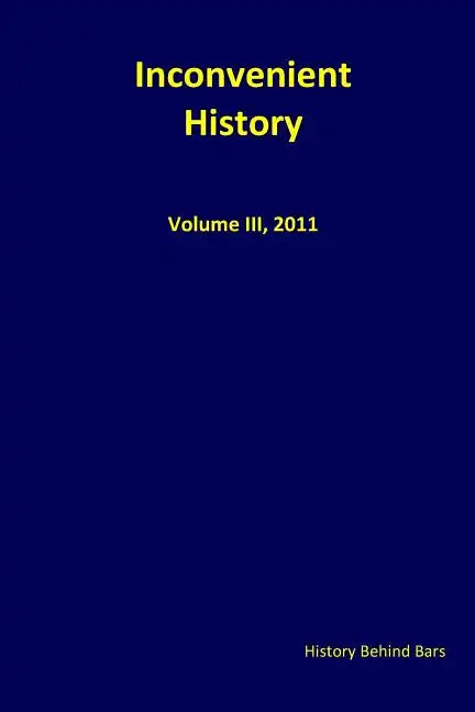 Inconvenient History, Vol III, 2011 - Paperback