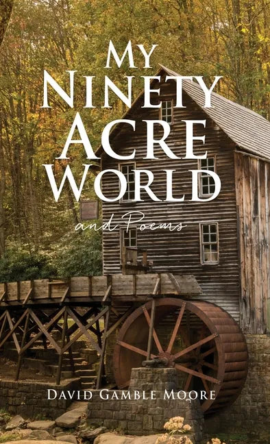 My Ninety Acre World and Poems - Hardcover