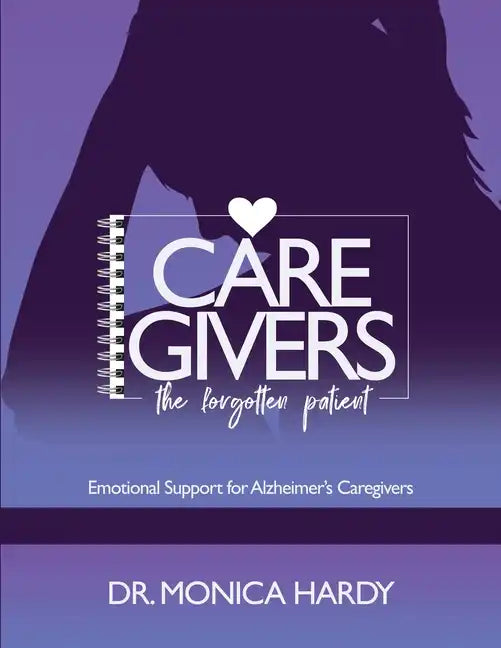 Caregiver The Forgotten Patient - Paperback