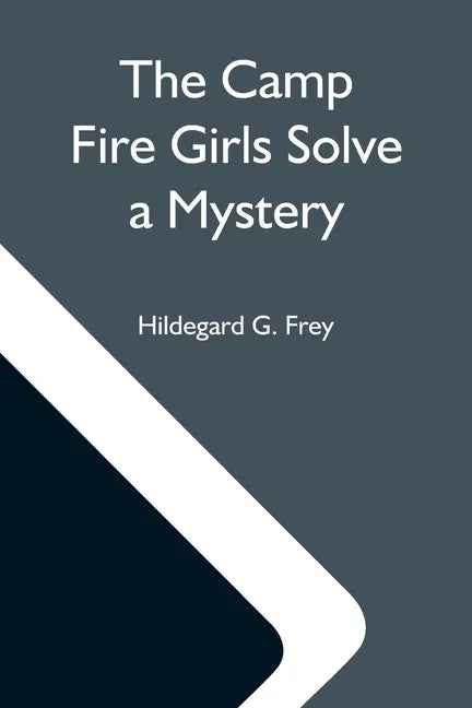 The Camp Fire Girls Solve A Mystery; Or, The Christmas Adventure At Carver House - Paperback