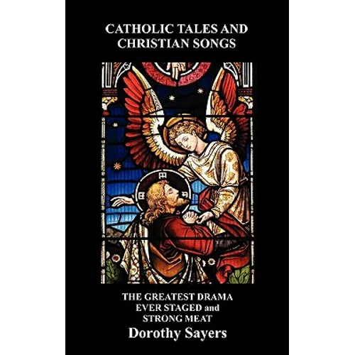 Catholic Tales and Christian Songs, the Greatest Drama Ever Staged and Strong Meat - Hardcover