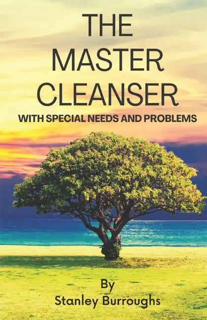 The Master Cleanser: With Special Needs and Problems - Paperback