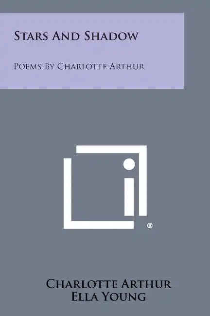 Stars and Shadow: Poems by Charlotte Arthur - Paperback