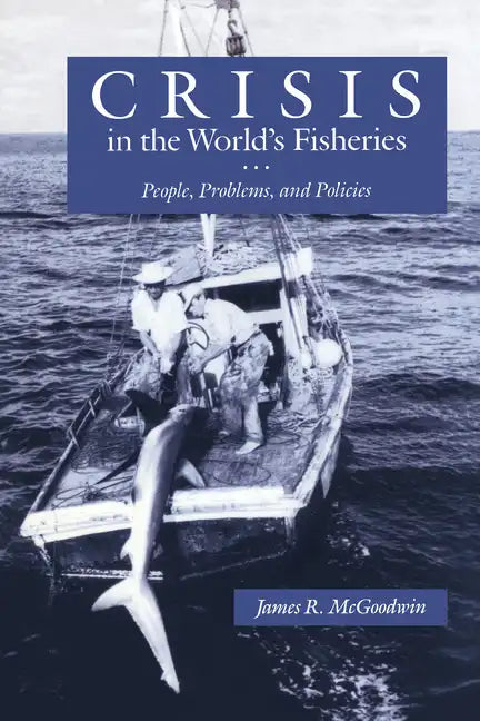 Crisis in the World's Fisheries: People, Problems, and Policies - Paperback