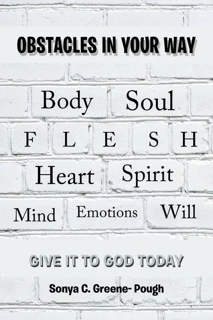 Obstacles in Your Way: Body Soul Flesh Heart Spirit Mind Emotions Will - Paperback
