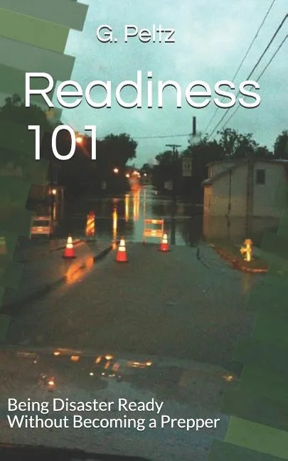 Readiness 101: Being Disaster Ready Without Becoming a Prepper - Paperback
