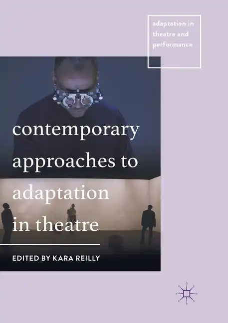 Contemporary Approaches to Adaptation in Theatre - Paperback