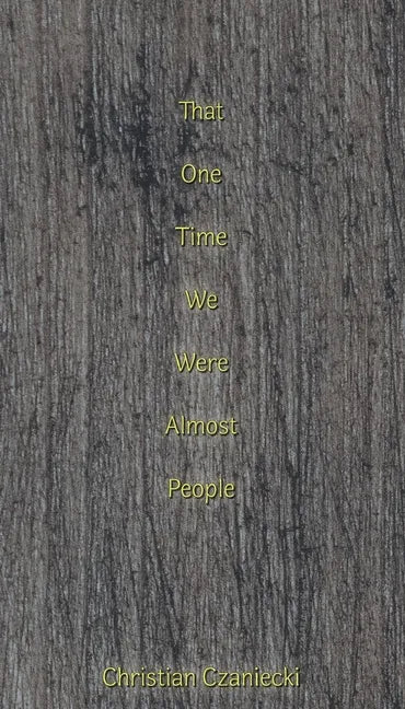 that one time we were almost people - Paperback