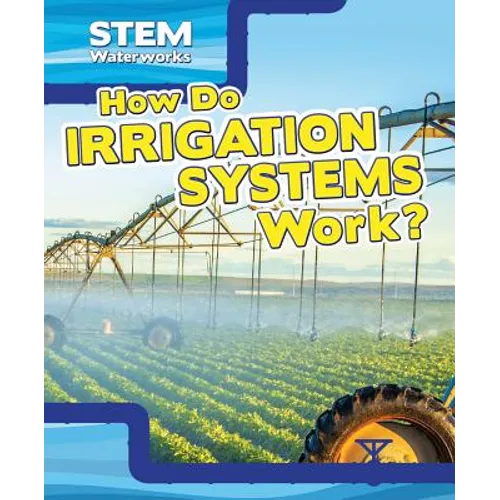 How Do Irrigation Systems Work? - Library Binding