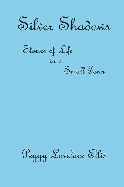 Silver Shadows: Stories of Life in a Small Town - Paperback