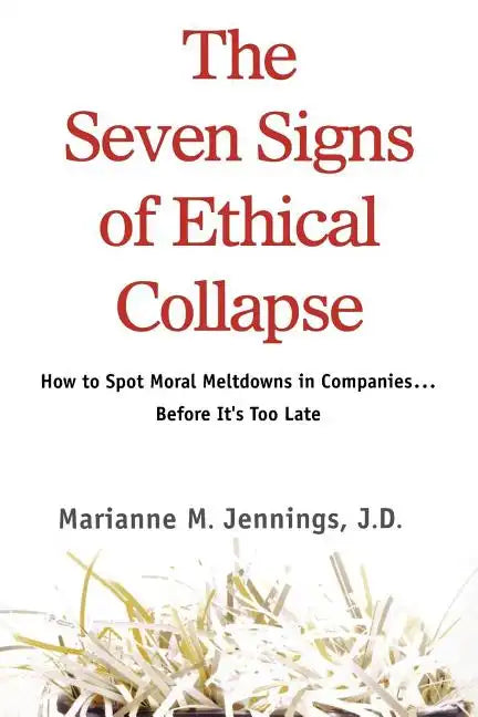 The Seven Signs of Ethical Collapse: How to Spot Moral Meltdowns in Companies... Before It's Too Late - Paperback