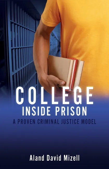 College Inside Prison: A Proven Criminal Justice Model - Paperback