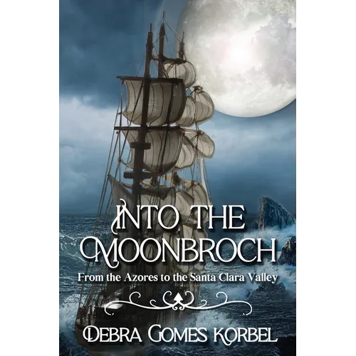 Into the Moonbroch: From the Azores to the Santa Clara Valley - Paperback