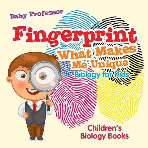 Fingerprint - What Makes Me Unique: Biology for Kids Children's Biology Books - Paperback