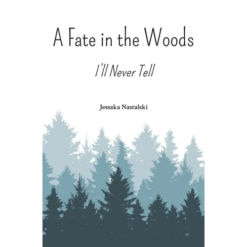 A Fate in the Woods: I'll Never Tell - Paperback